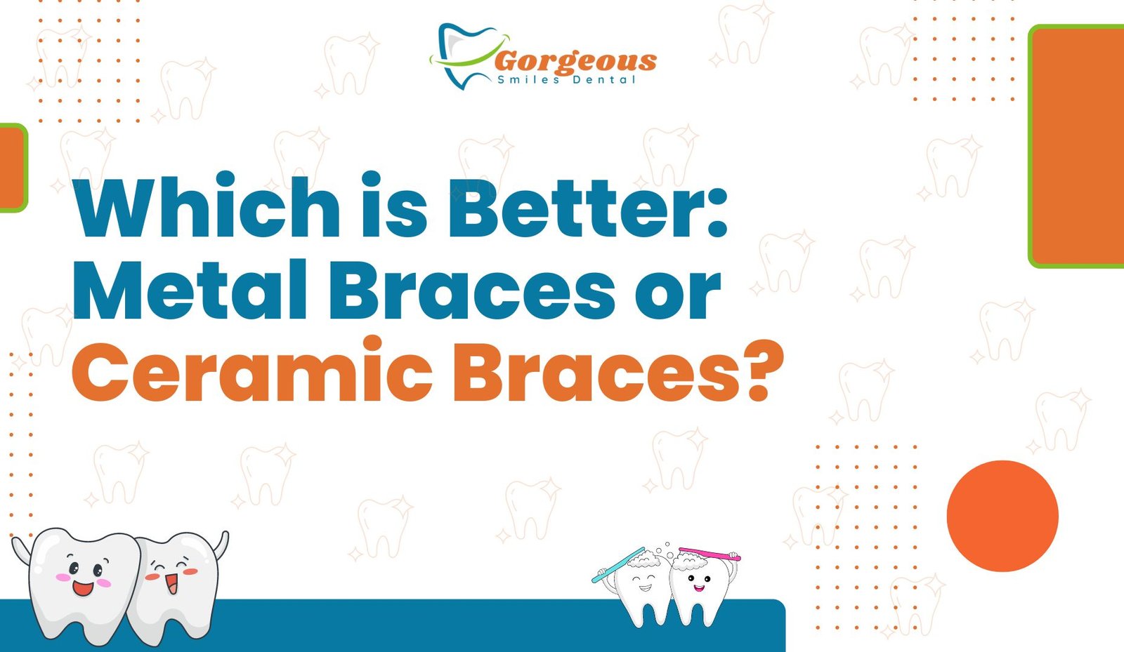 Which is Better: Metal Braces or Ceramic Braces?