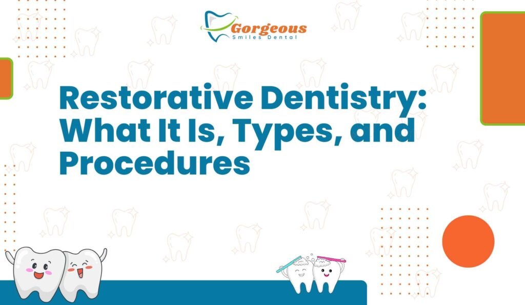 Restorative Dentistry: What It Is, Types, and Procedures