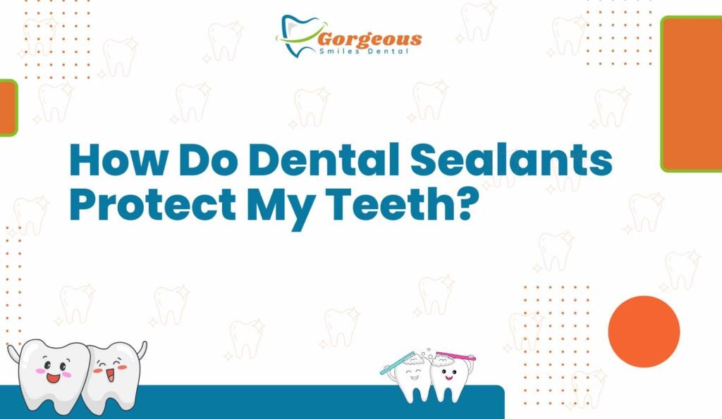 How Do Dental Sealants Protect My Teeth?