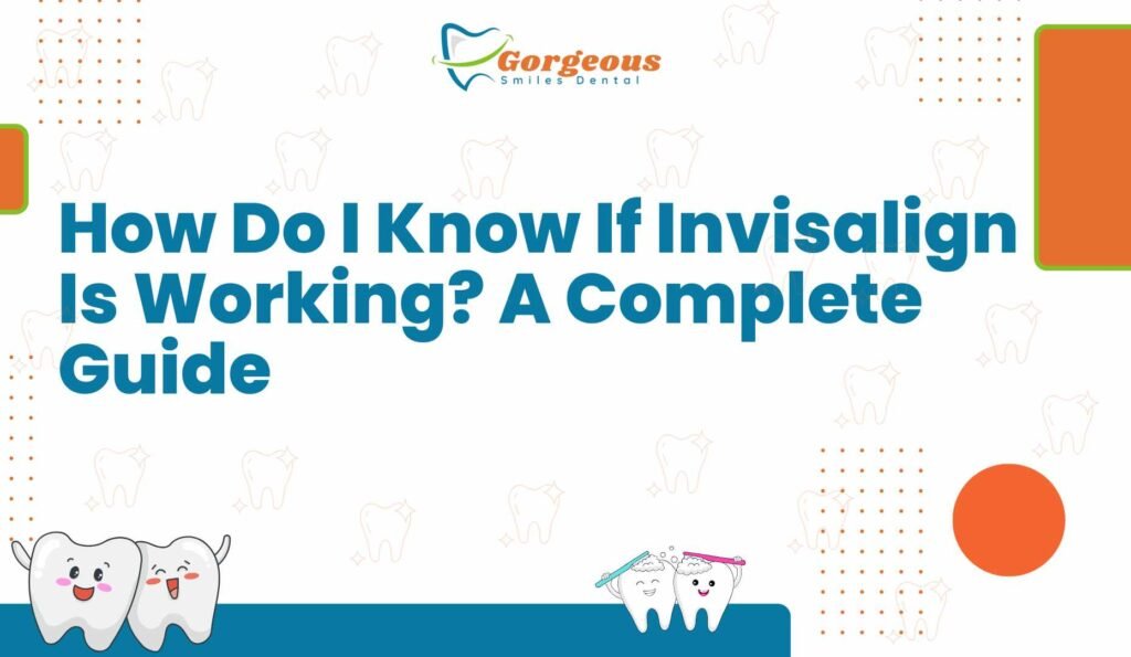 How Do I Know If Invisalign Is Working? A Complete Guide