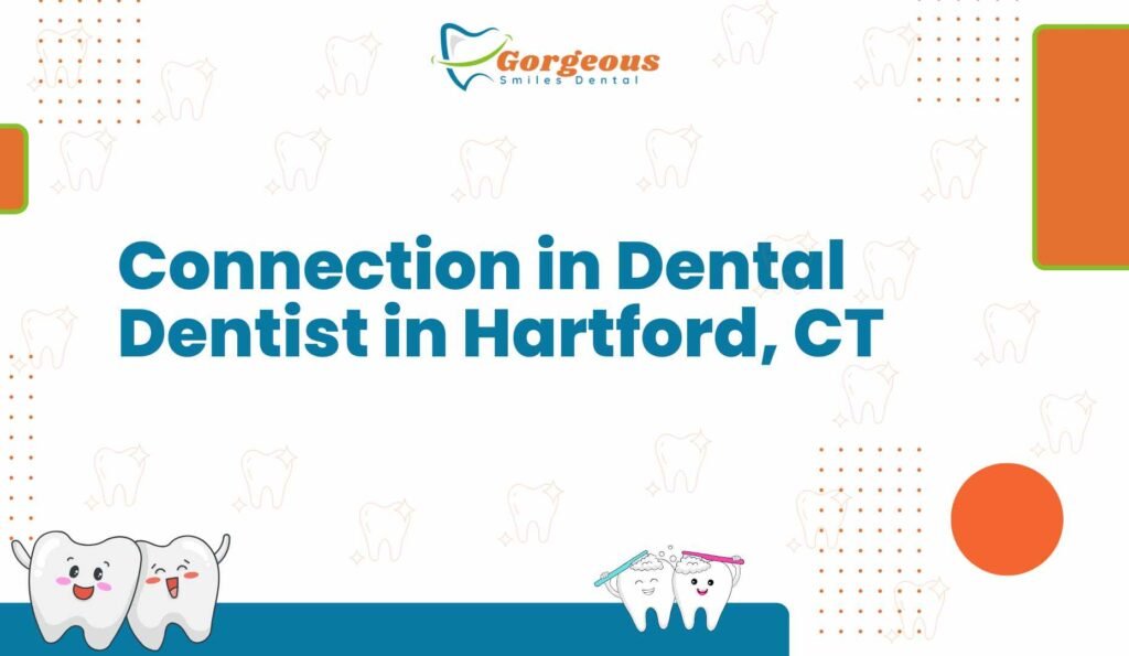 Connection in Dental Dentist in Hartford, CT