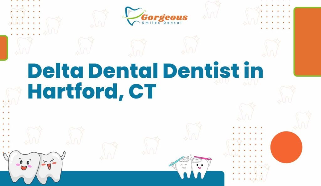 Delta Dental Dentist in Hartford, CT