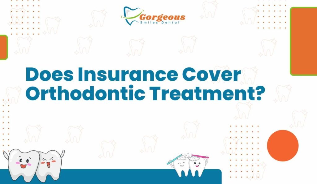 Does Insurance Cover Orthodontic Treatment?