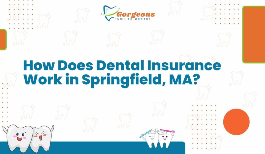 How Does Dental Insurance Work in Springfield, MA?