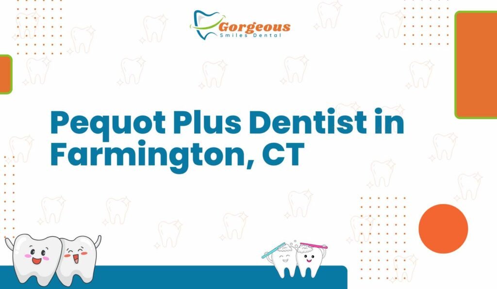 Pequot Plus Dentist in Farmington, CT