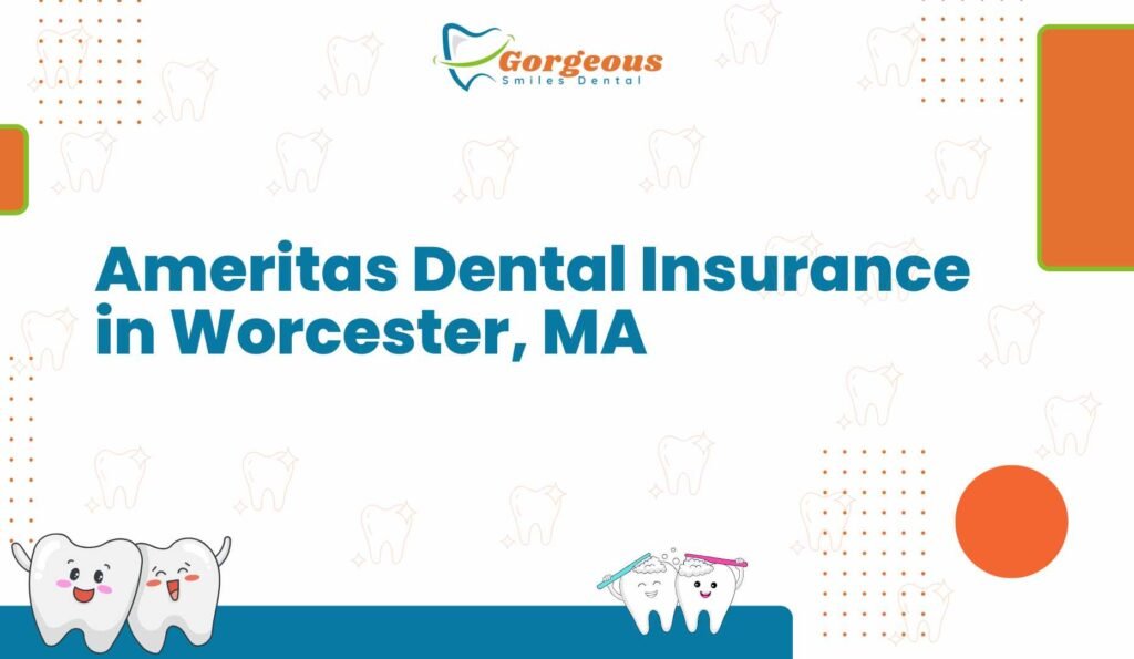 Ameritas Dental Insurance in Worcester, MA