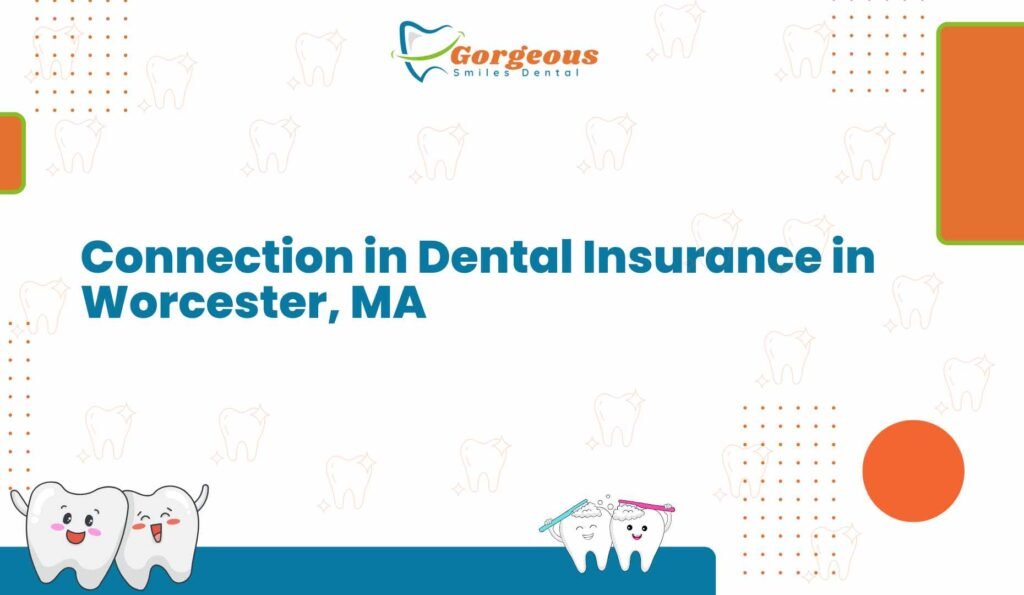 Connection in Dental Insurance in Worcester, MA