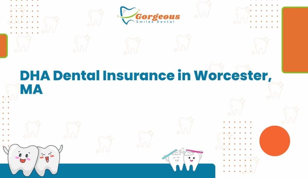 DHA Dental Insurance in Worcester, MA