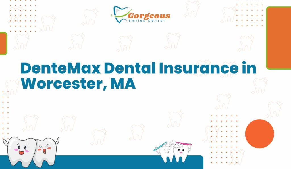 DenteMax Dental Insurance in Worcester, MA