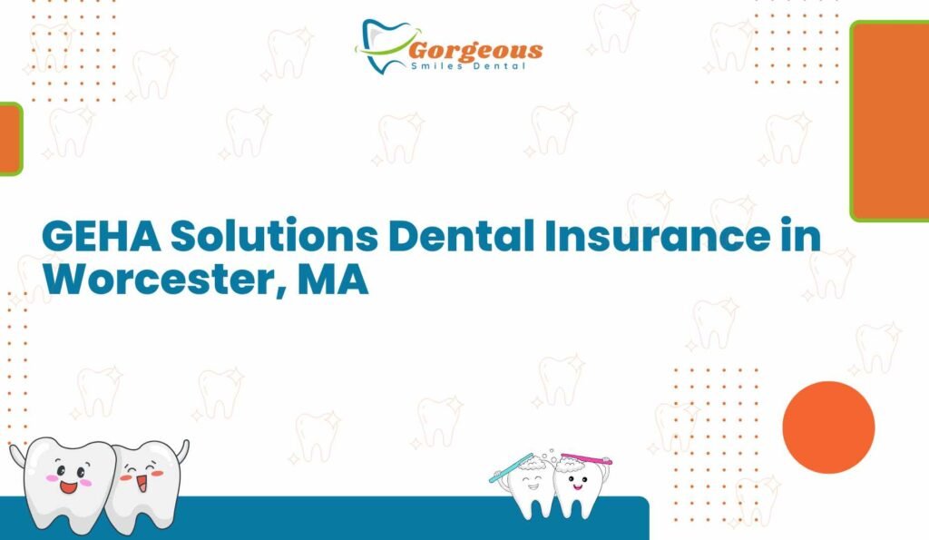 GEHA Solutions Dental Insurance in Worcester, MA