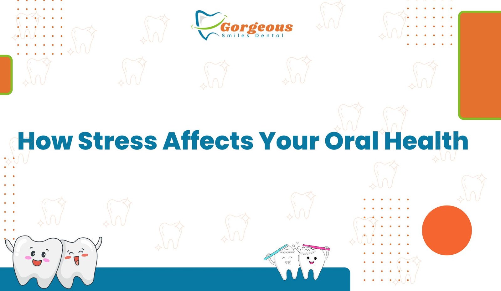 How Stress Affects Your Oral Health | Gorgeous Smiles Dental