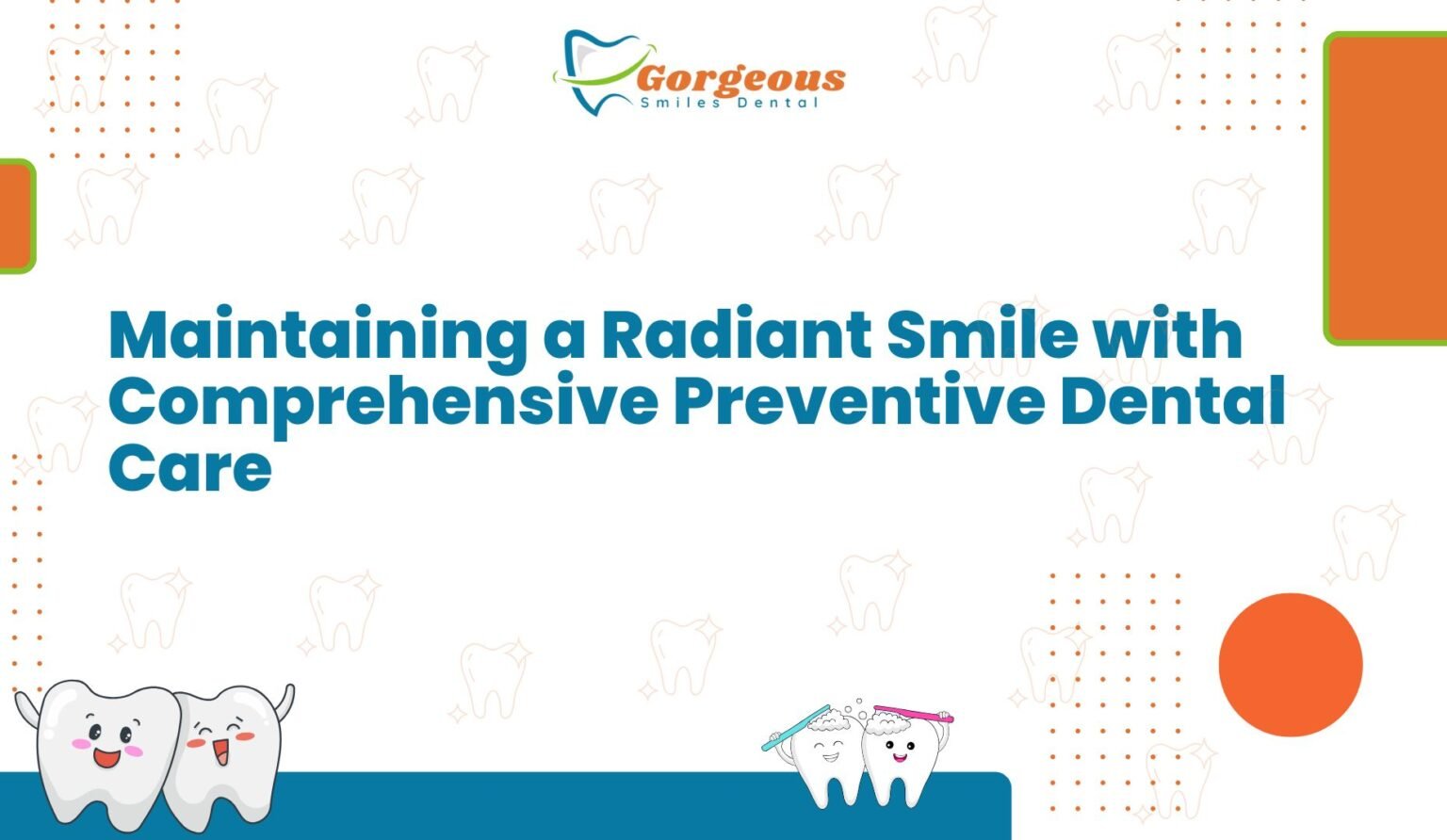 Maintaining a Radiant Smile with Comprehensive Preventive Dental Care ...