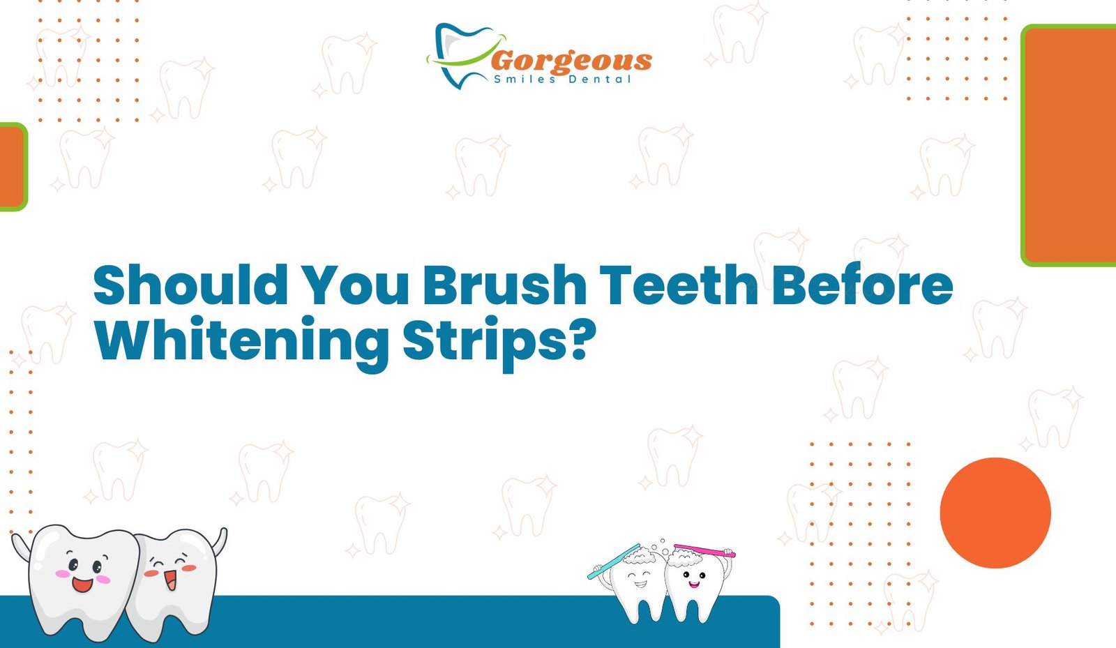 Should You Brush Teeth Before Whitening Strips? | Gorgeous Smiles Dental