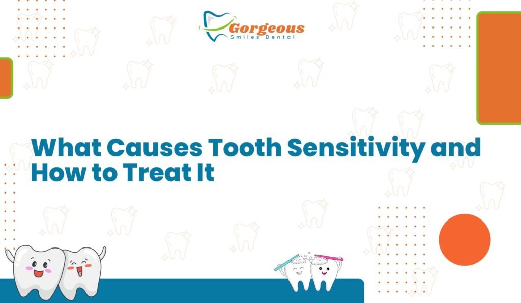 What Causes Tooth Sensitivity and How to Treat It