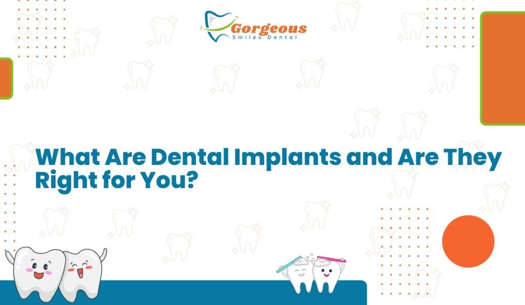 What Are Dental Implants and Are They Right for You?